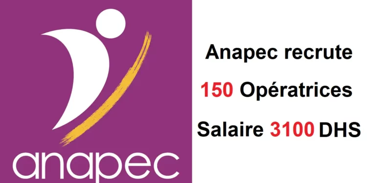 Anapec recrute 150 Opératrices Salaire 3100 DHS