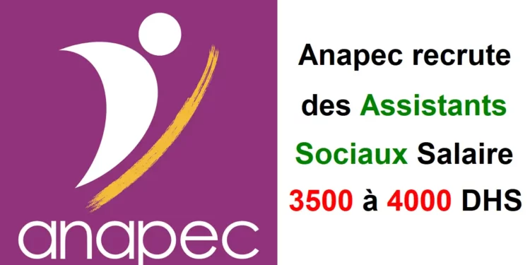 Anapec recrute des Assistants Sociaux Salaire 3500 à 4000 DHS