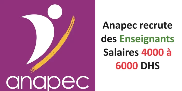 Anapec recrute des Enseignants Salaires 4000 à 6000 DHS
