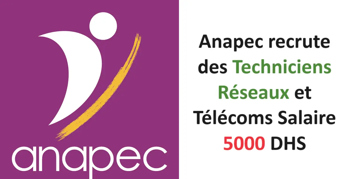 Anapec recrute des Techniciens Réseaux et Télécoms Salaire 5000 DHS
