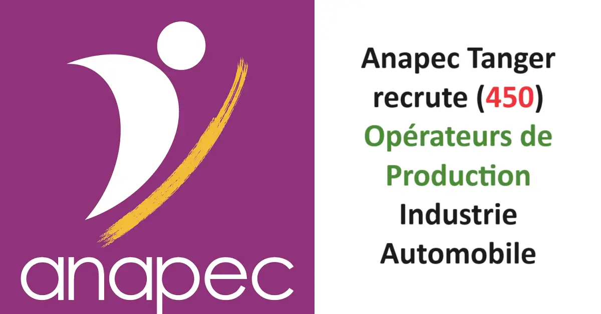 Anapec Tanger recrute 450 Opérateurs de Production